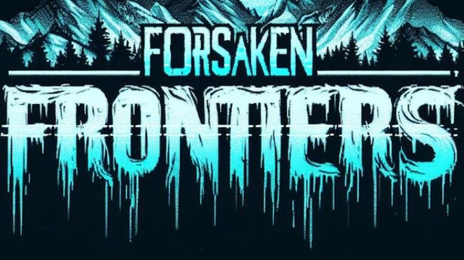 تحميل لعبة Forsaken Frontiers من ميديا فاير للكمبيوتر